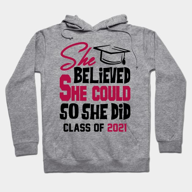 She Believed She Could Class of 2021 Hoodie by KsuAnn